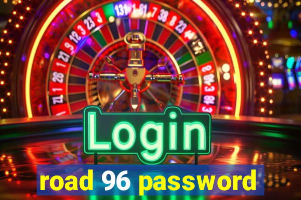 road 96 password